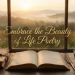 Embrace the Beauty of Life Poetry